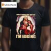 Wolf Muscle Don T Touch Me Kitten I M Edging T Shirt