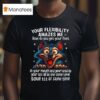 Wolf Your Flexibility Amazes Me How Do You Get Your Foot Ih Your Mouth And Your Head Up Your Ass All At The Same Time Sour Tit At Same Time T Shirt