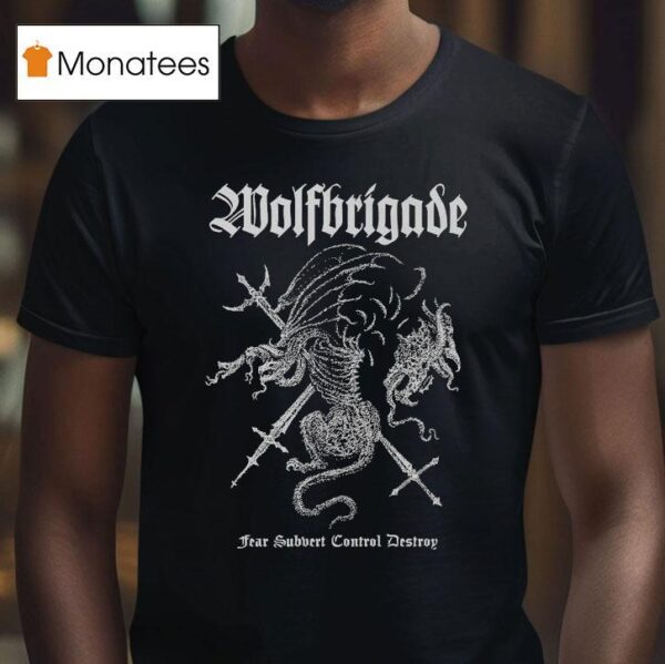 Wolfbrigade Fear Subvert Control Destroy T Shirt