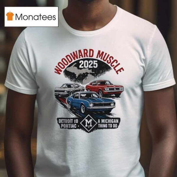 Woodward Muscle A Michigan Thing To Do T Shirt