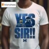 Yes Sir Sherrone Moore Coach Michigan Wolverines T Shirt