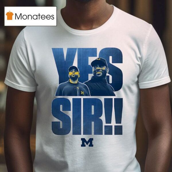 Yes Sir Sherrone Moore Coach Michigan Wolverines T Shirt