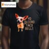 Yo Quiero Taco Bell T Shirt