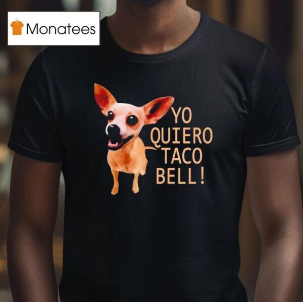 Yo Quiero Taco Bell T Shirt