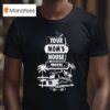 Your Mom S House Motel Free Cable Tv Rooms By The Hour T Shirt
