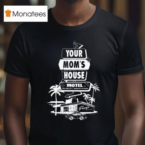 Your Mom S House Motel Free Cable Tv Rooms By The Hour T Shirt