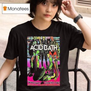 Acid Bath Minneapolis Mn Tour Aug Primitive Man T Shirt