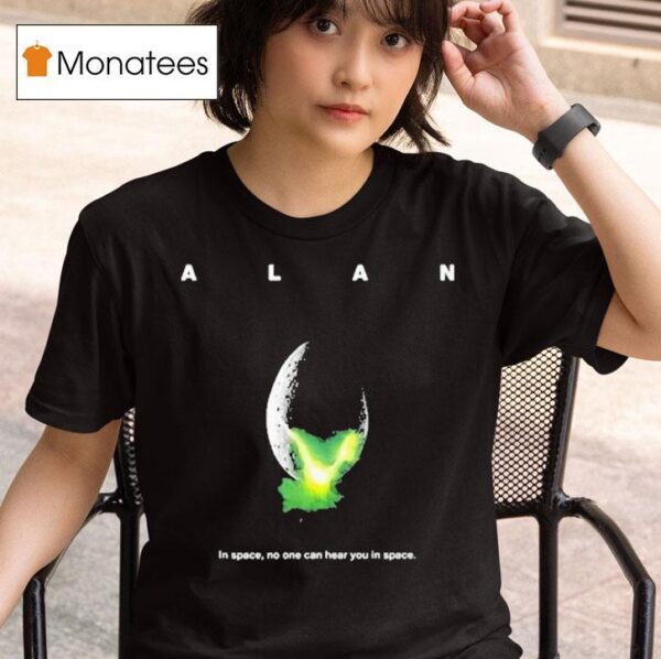 Alan In Space No One Can Hear You In Space T Shirt