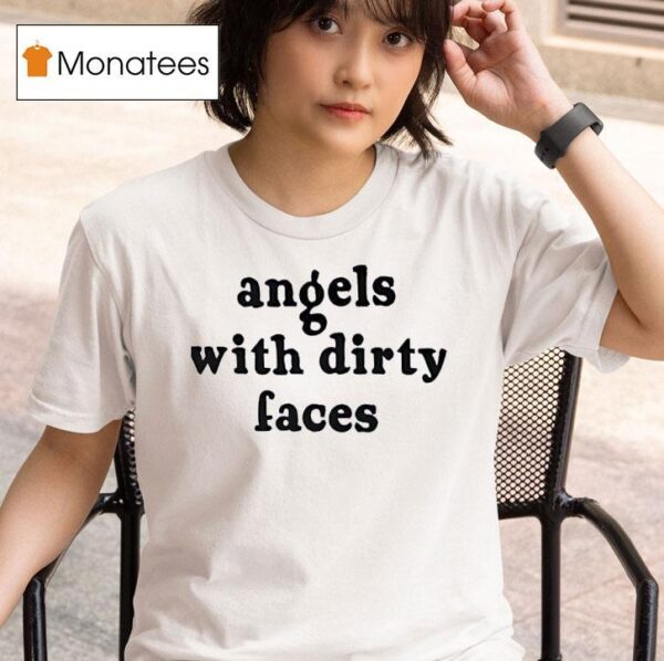 Angels With Dirty Faces T Shirt