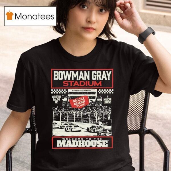 Bowman Gray Stadium Welcome To The Madhouse Nascar Clash T Shirt