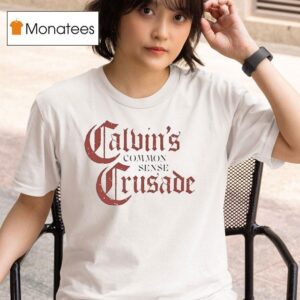 Calvin S Common Sense Crusade T Shirt