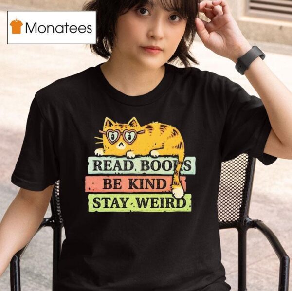 Cat Read Books And Stay Weird T Shirt