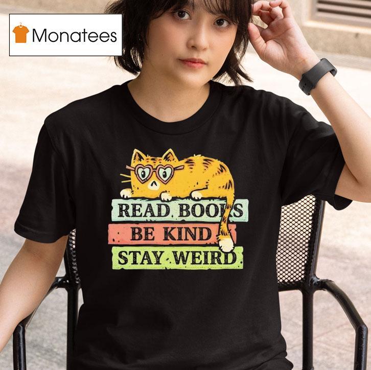 Cat Read Books And Stay Weird T Shirt