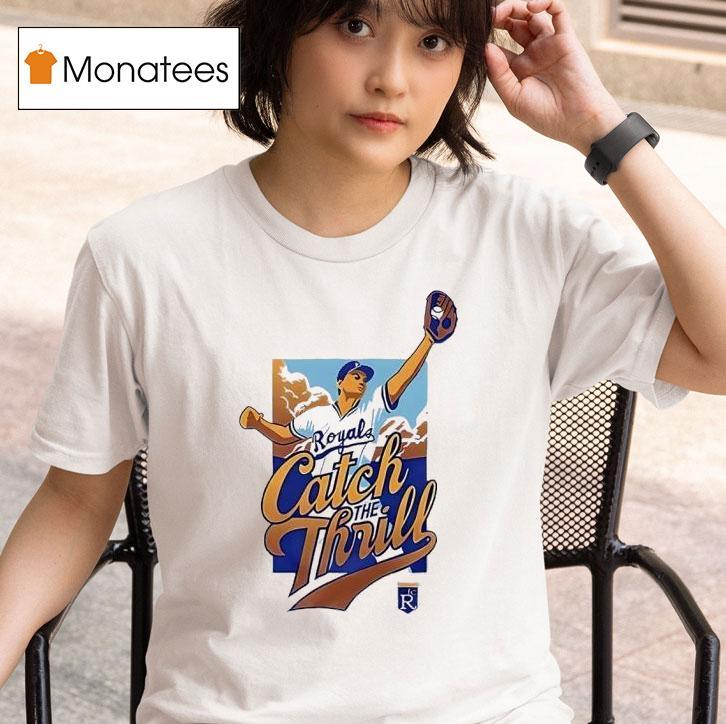 Catch Thrill Kansas City Royals Baseball T Shirt