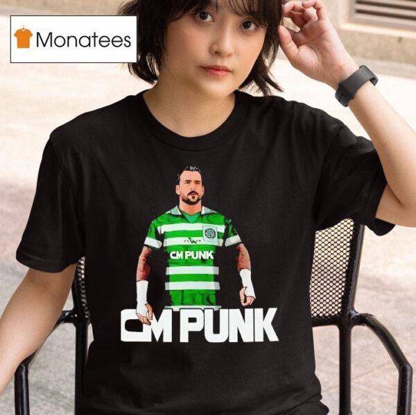 Cm Punk Celtic Fc T Shirt