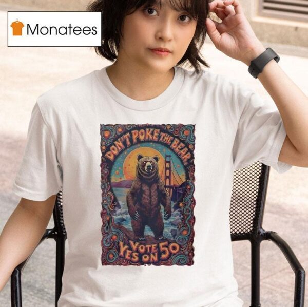 Don T Poke The Bear Vote Yes On T Shirt