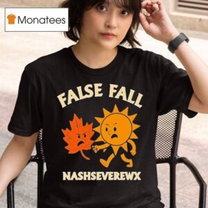 False Fall Nashseverewx Sun T Shirt