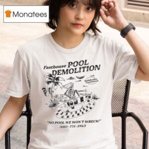 Fasthouse Pool Demolition No Pool We Won T Wreck T Shirt