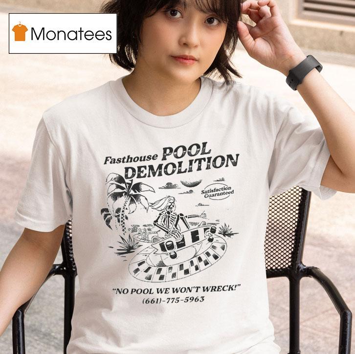 Fasthouse Pool Demolition No Pool We Won T Wreck T Shirt