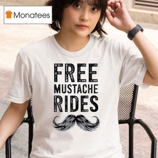 Free Mustache Rides T Shirt