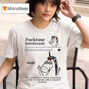 Fucktose Intolerant Noun Fucktose Intolerant Definition T Shirt