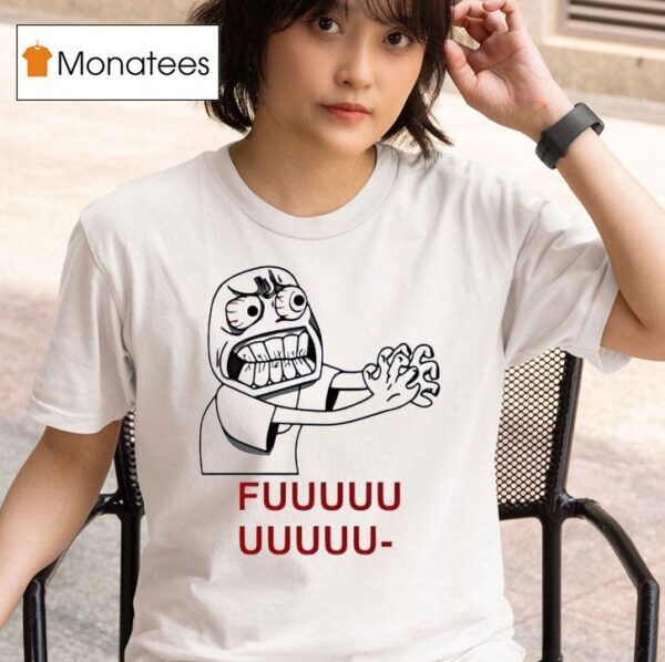 Fuuuu Monster Meme T Shirt