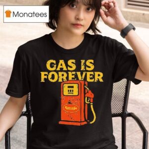 Gas Is Forever Kum And Go T Shirs T Shirt