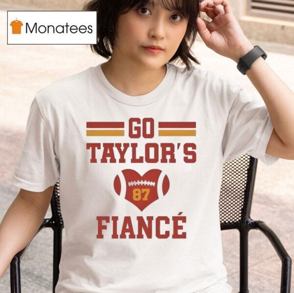 Go Taylors Fiance T Shirt