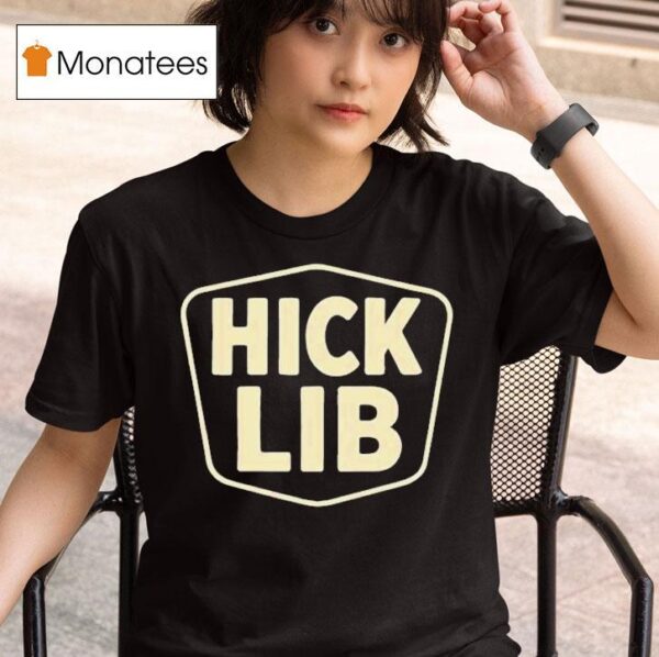 Hick Lib T Shirt