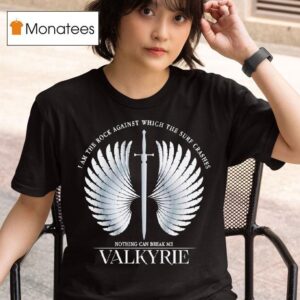 I Am The Rock Against Which The Surf Crashes Nothing Can Break Me Valkyrie T Shirt