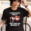 I Farted In My Wallet Now I Have Gas Money Funny Donkey T Shirt