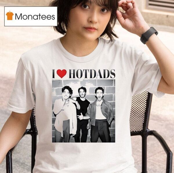 I Love Hot Dads Jonas Brothers T Shirt