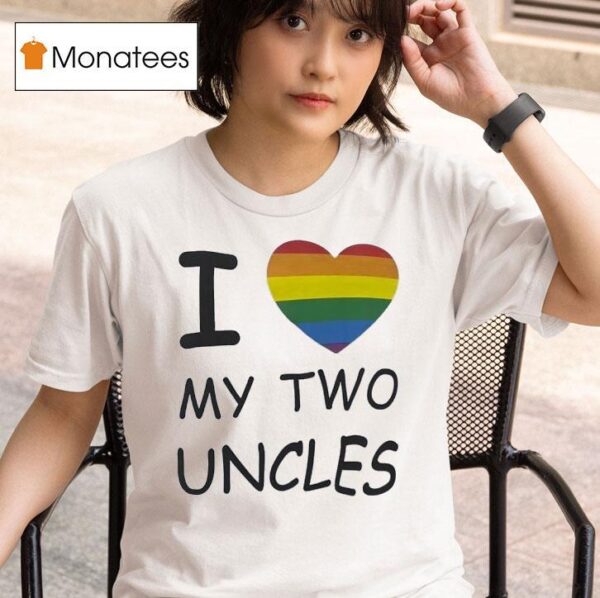 I Love My Two Uncles Lgb T Shirt