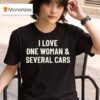 I Love One Woman And Several Cars T Shirs T Shirt