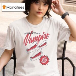 Interview With The Vampire You Will See Death In All It S Beauty T Shirt