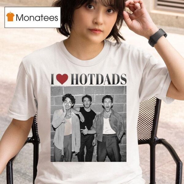 Jonas Brothers I Love Hot Dads T Shirt