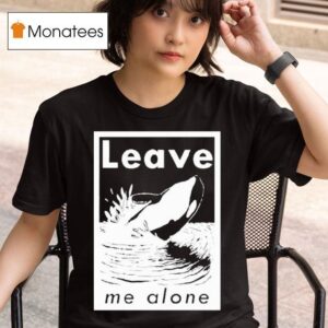 Leave Me Alone Anti Social Orca T Shirt