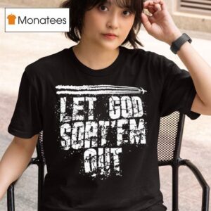 Let God Sort Em Ou T Shirt