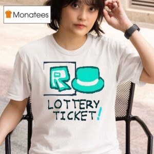 Lottery Ticke T Shirt