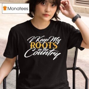 Maoli I Keep My Roots In The Country T Shirt
