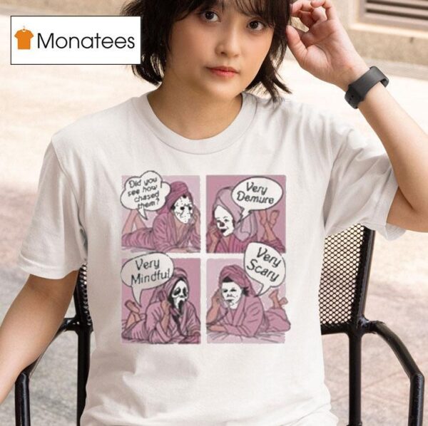 Michael Myers And Ghostface Did You See How I Chased Them Very Demure Very Mindful T Shirt