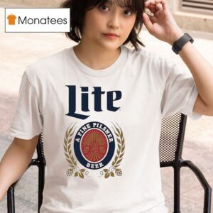 Miller Lite A Fine Pilsner Beer T Shirt