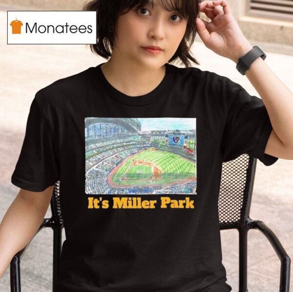 Milwaukee Brewers It S Miller Park T Shirt