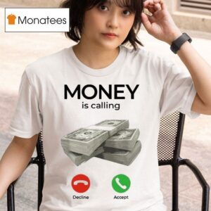 Money Is Calling Decline Accep T Shirt