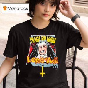 Praise The Lords Lords Of Acid T Shirt