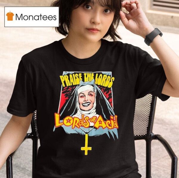 Praise The Lords Lords Of Acid T Shirt