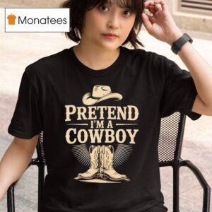 Pretend I M A Cowboy Funny Western Halloween Costume Party T Shirt
