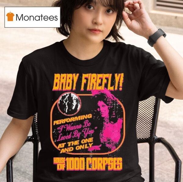 Rob Zombie Baby Firefly Performing I Wanna Be Loved By You At The One And Only House Of Corpses Flyer T Shirt