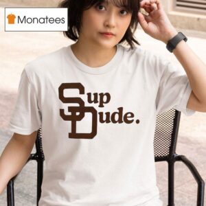 San Diego Padres Sup Dude T Shirt