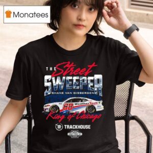 Shane Van Gisbergen The Street Sweeper Chicago Win Trackhouse T Shirt